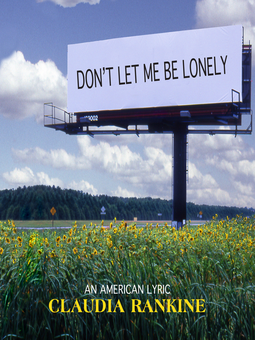 Title details for Don't Let Me Be Lonely by Claudia Rankine - Available